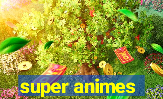 super animes